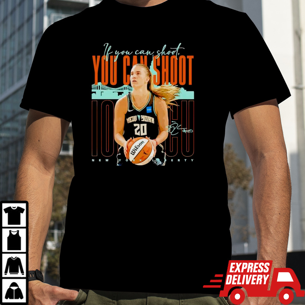 Sabrina Ionescu New York Liberty you can shoot shirt