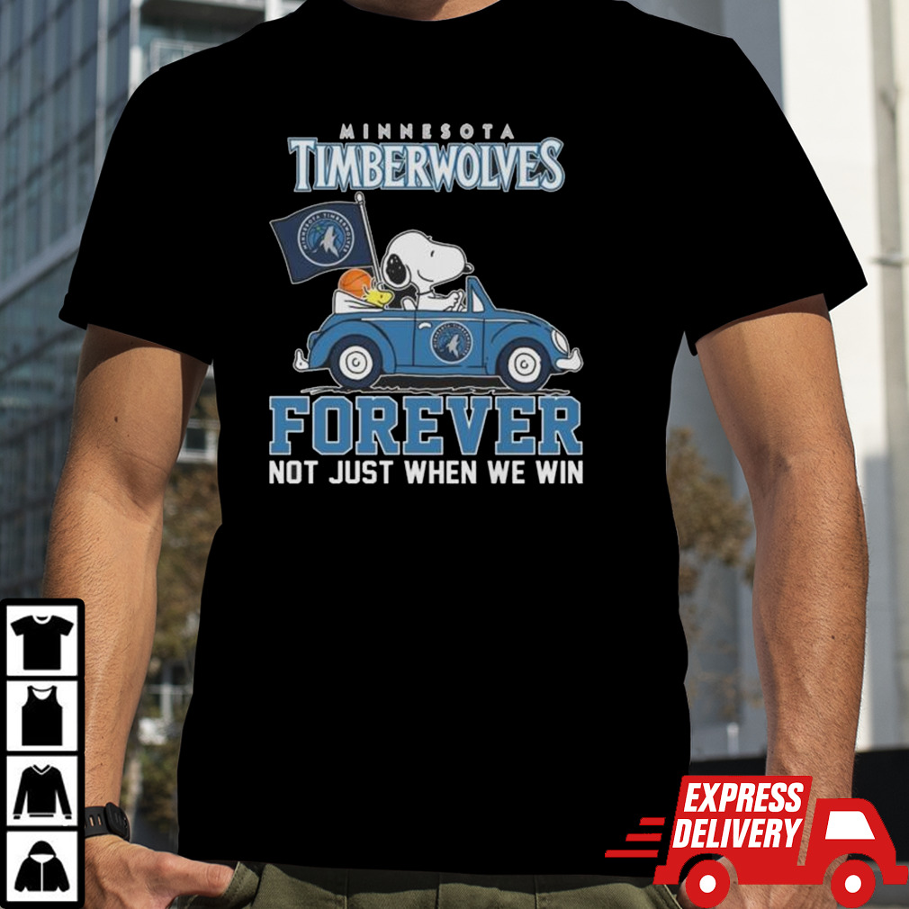 Snoopy And Woodstock Driving Car Minnesota Timberwolves Forever Not Just When We Win Shirt