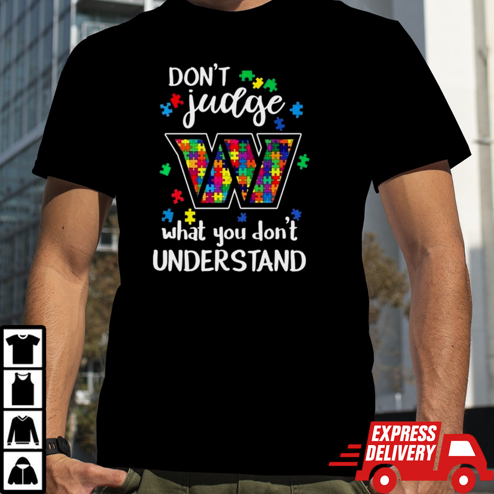 Washington Commanders Autism Don’t Judge What You Don’t Understand Shirt