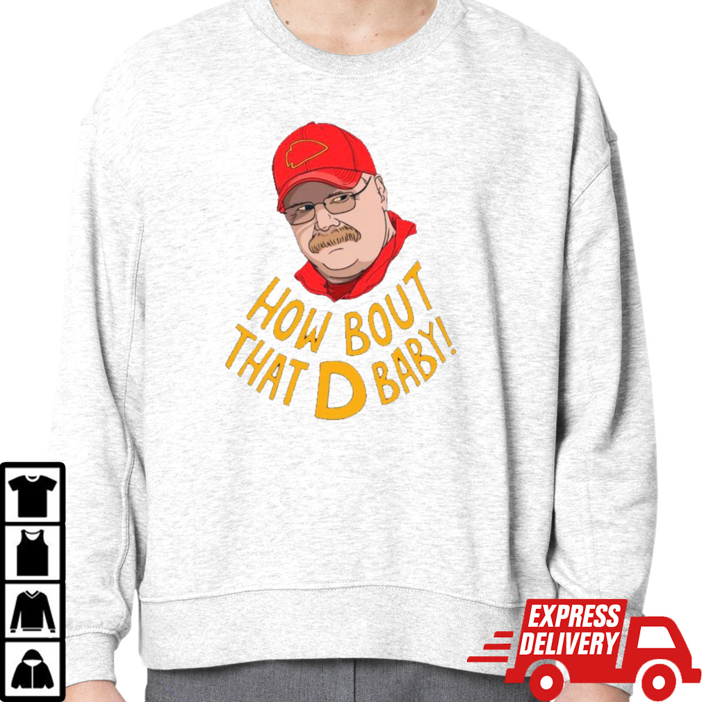 Andy Reid Kansas City Chiefs Coach How bout that D baby shirt