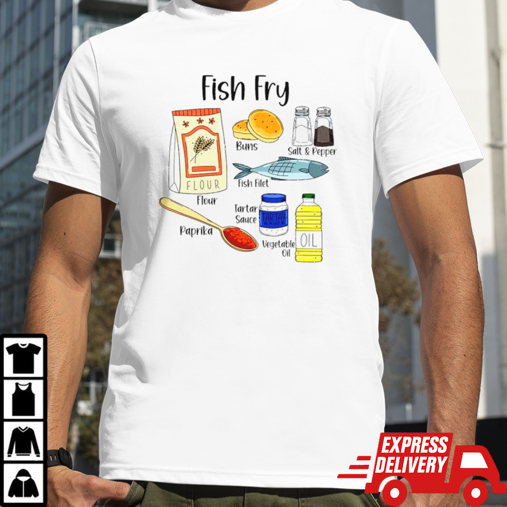 Fish fry ingredients shirt