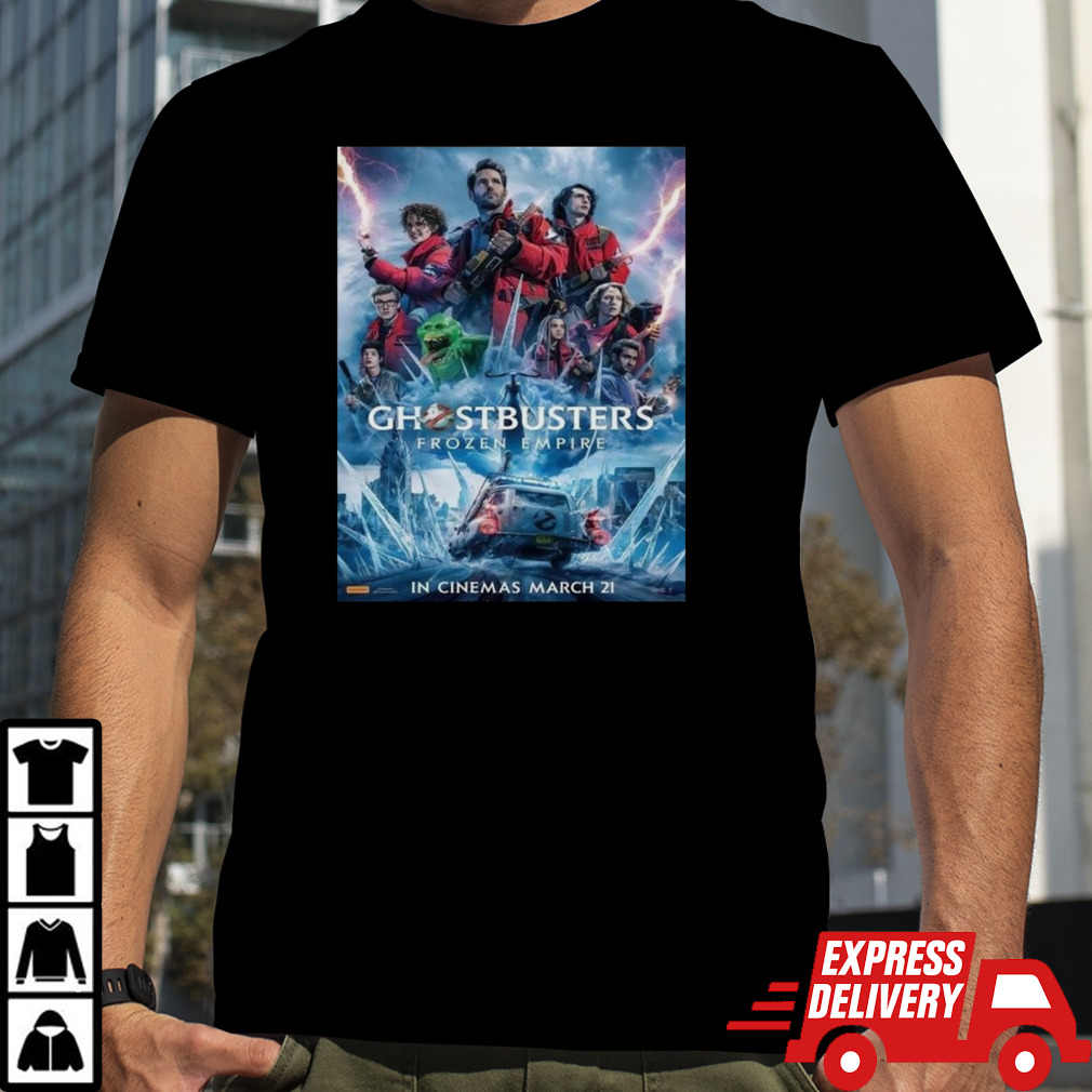 Ghostbuster Frozen Empire With Whole Squad Releasing In Theaters On March 22 T-shirt