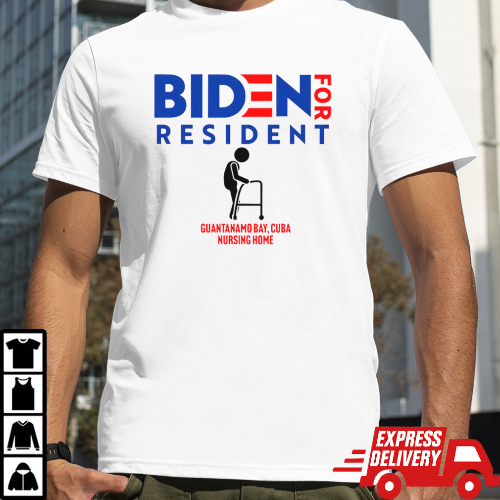 Biden For Resident At Guantanamo Bay Cuba Nursing Home Shirt