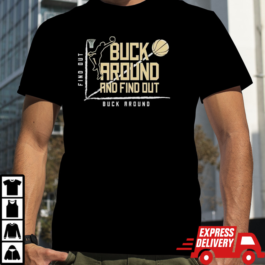 Buck Around Find Out Milwaukee Bucks Basketball shirt