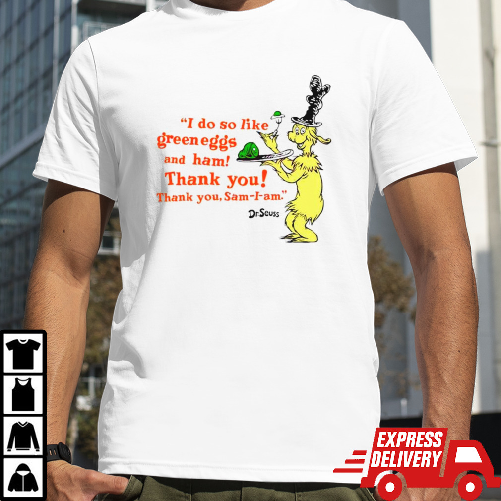 Dr Seuss I do so like greeneggs and ham shirt