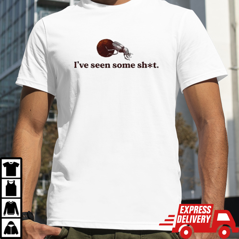 Dung Beetle I’ve seen some shit shirt