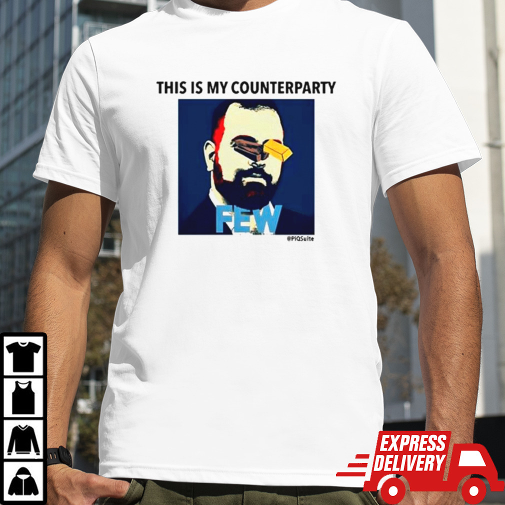 FEW This is my counterparty shirt