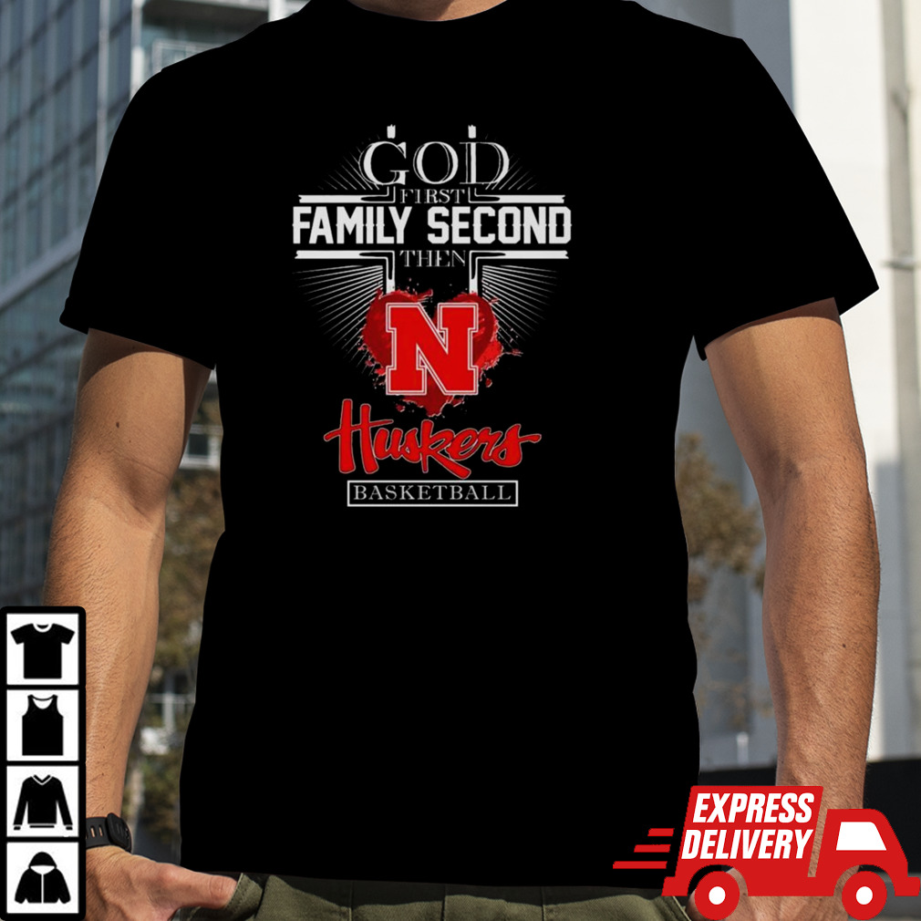 God First Family Second Then Nebraska Huskers Basketball 2024 T-shirt