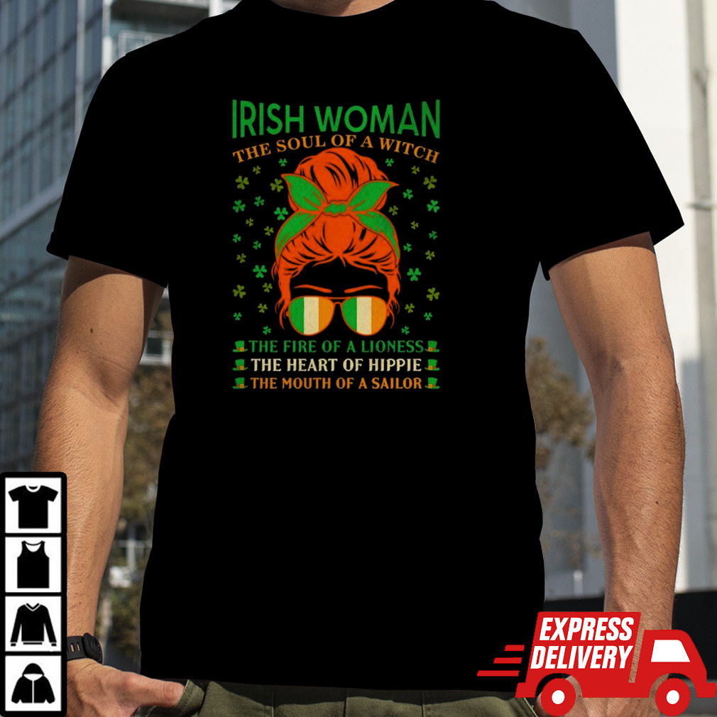 Irish Women The Soul Of A Witch The Fire Of A Lioness The Heart Of Hippie The Mouth Of A Sailor T-shirt