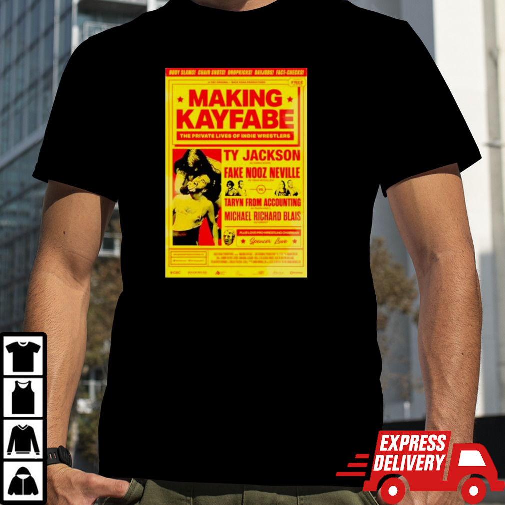 Making Kayfabe the private lives of indie wrestlers shirt