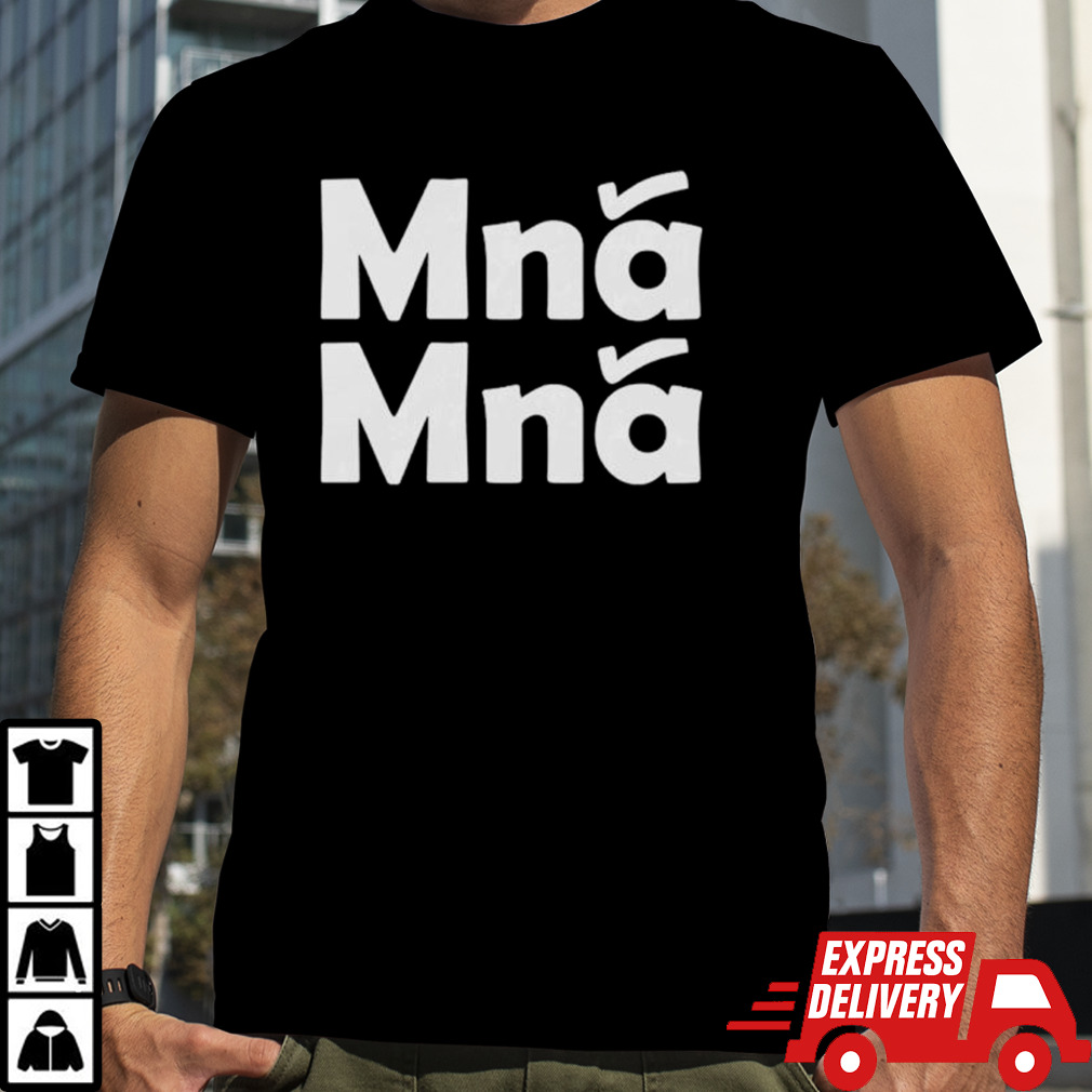 Mna Mna Double YES shirt