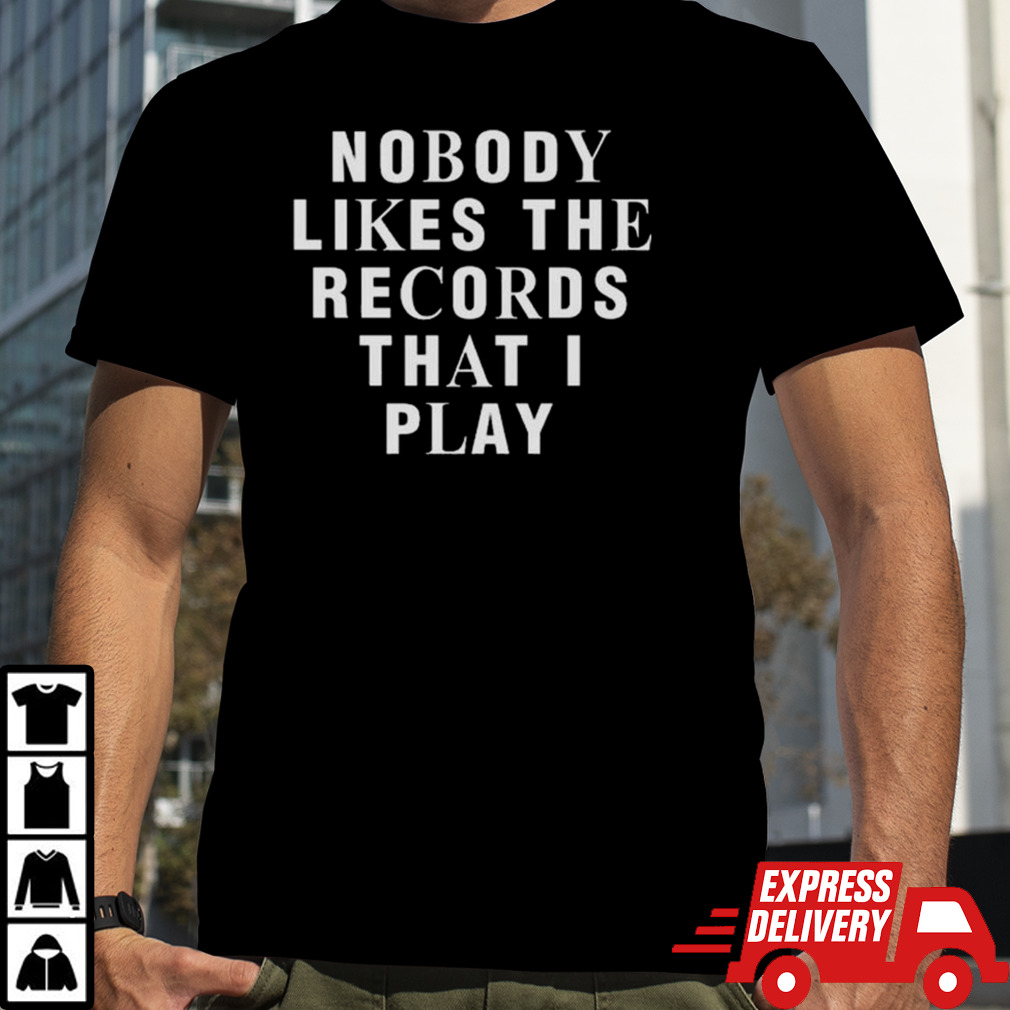 Netsky Nobody Likes The Records That I Play T-shirt