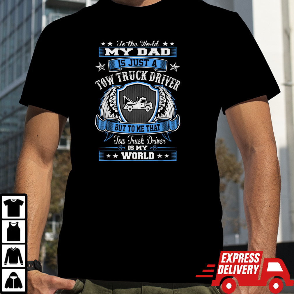 To World Dad Tow Truck Driver My World Fathers Day Tshirt