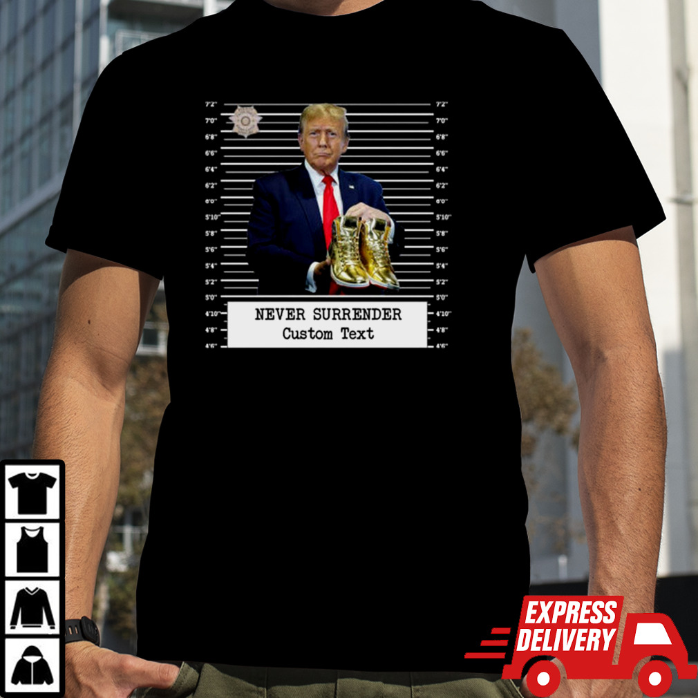 Trump Sneakerheads Never Surrender Shirt