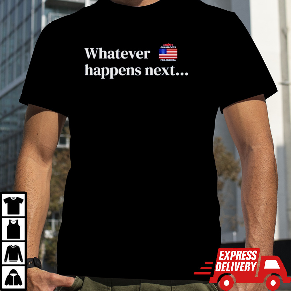 Whatever happens next USA flag shirt