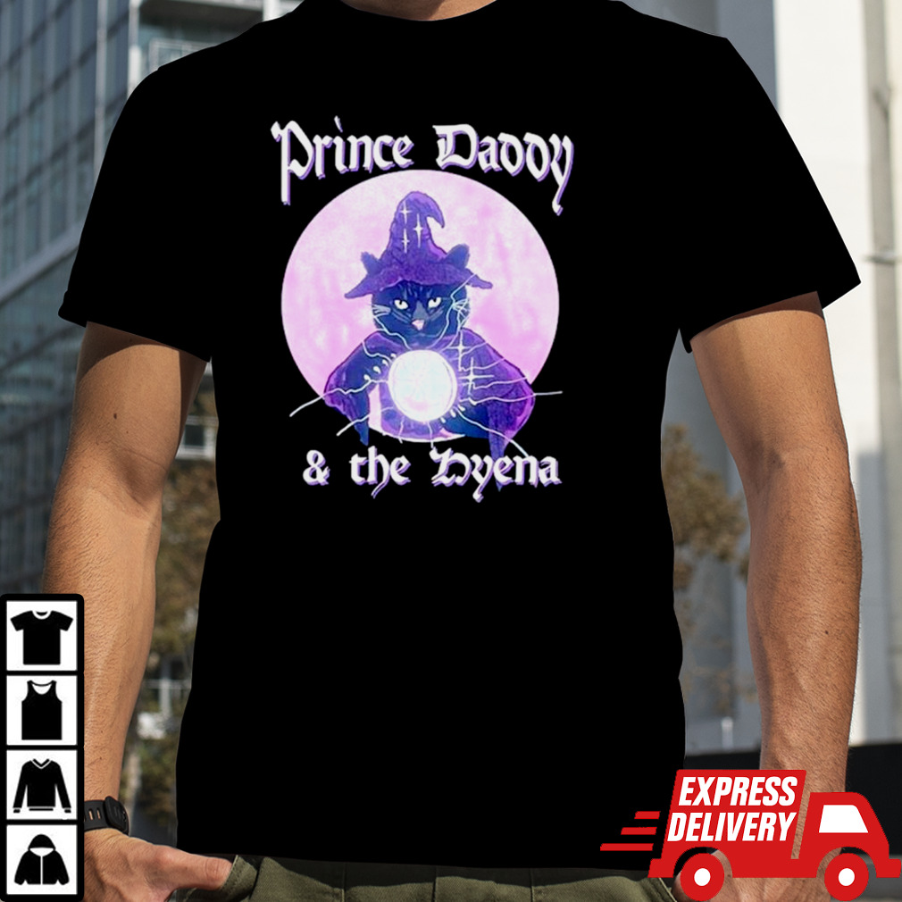 Wizard cat prince daddy and the hyena shirt