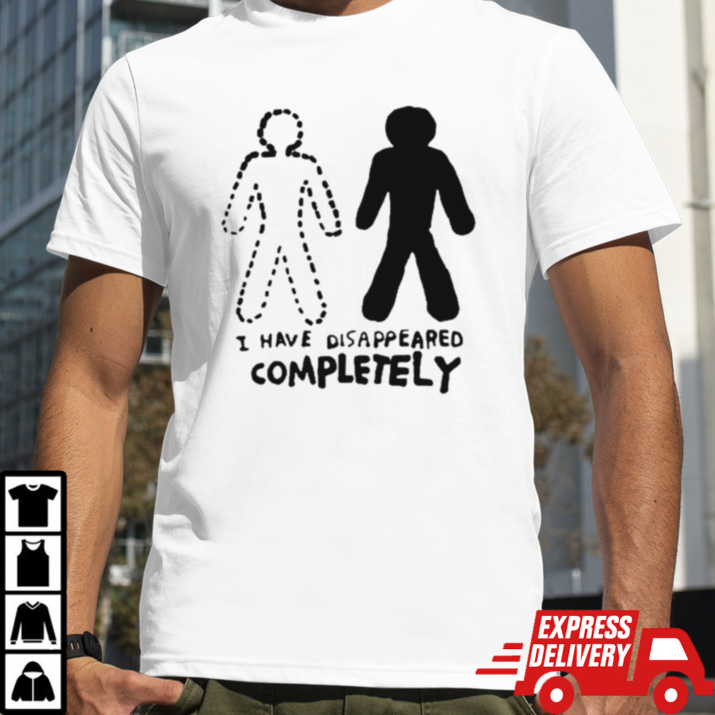 Zoë Bread I Have Disappeared Completely Shirt