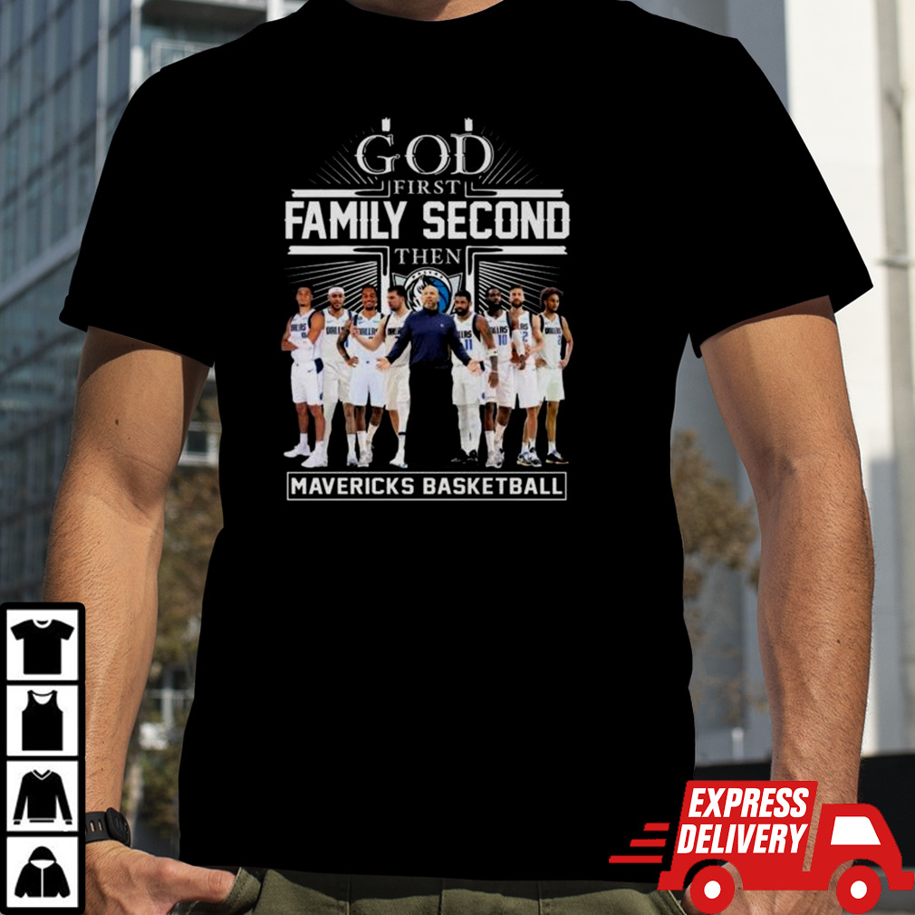 God First Family Second Then Dallas Mavericks Basketball Team 2024 Shirt