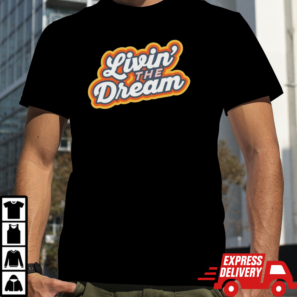 Living The Dream Vintage Retro Saying Shirt