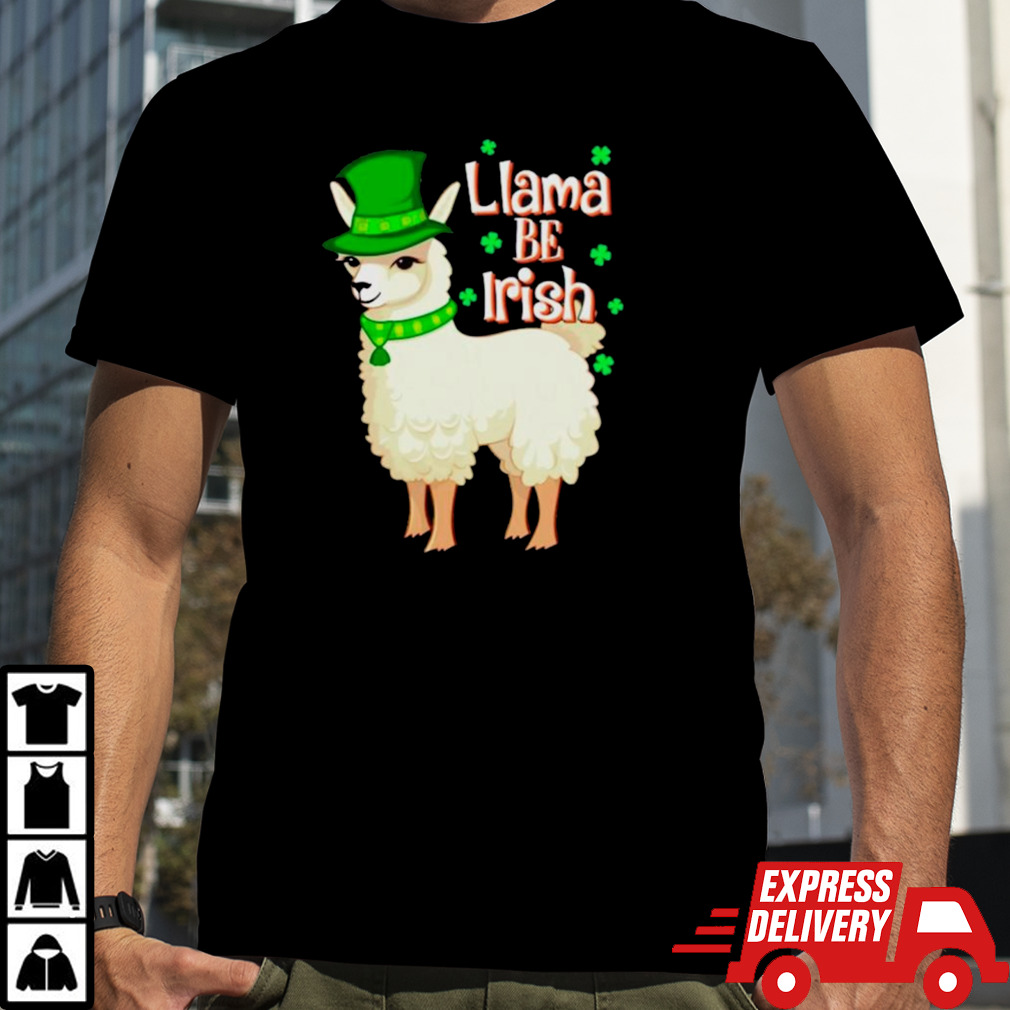 Llama be Irish St Patrick’s day shirt