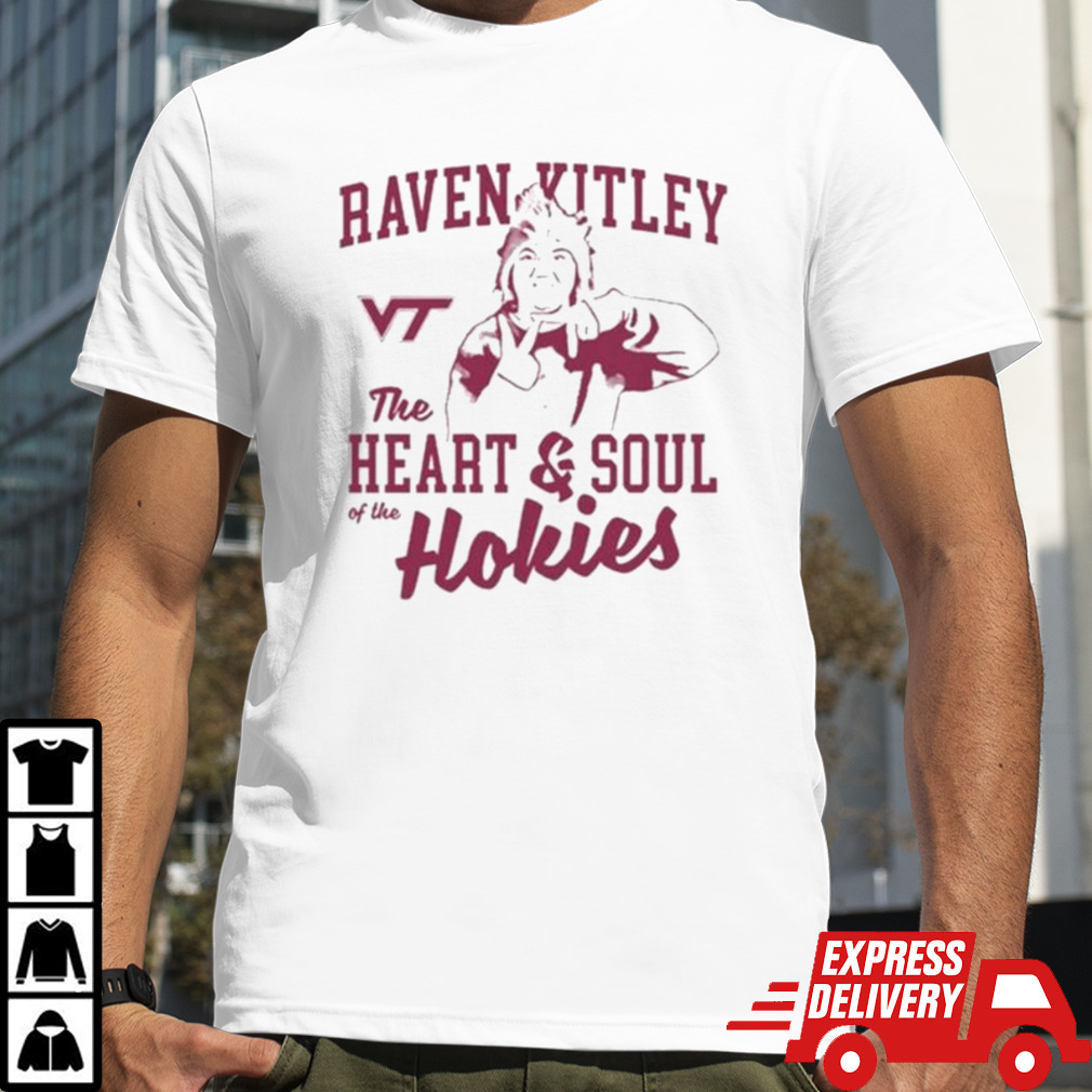 Raven Kitley The Heart And Soul Of The Hokies shirt