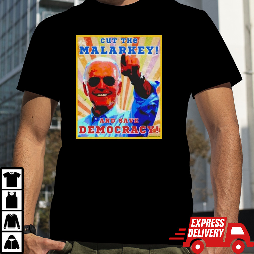 Biden Cut The Malarkey and Save Democracy Shirt