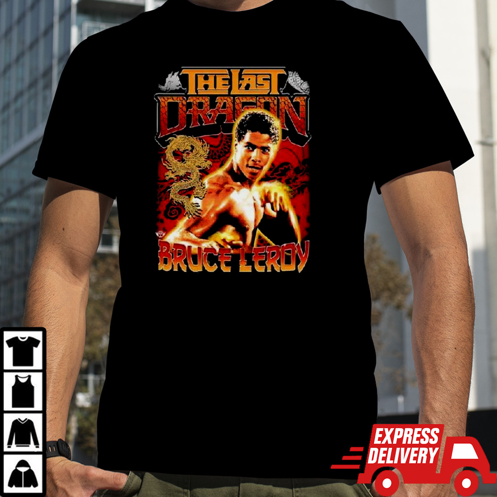 Bruce Leroy the last dragon shirt