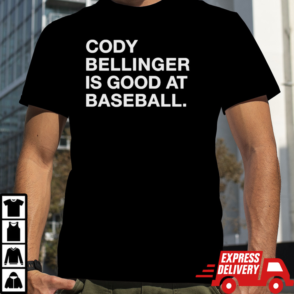 Cody bellinger is good at baseball shirt