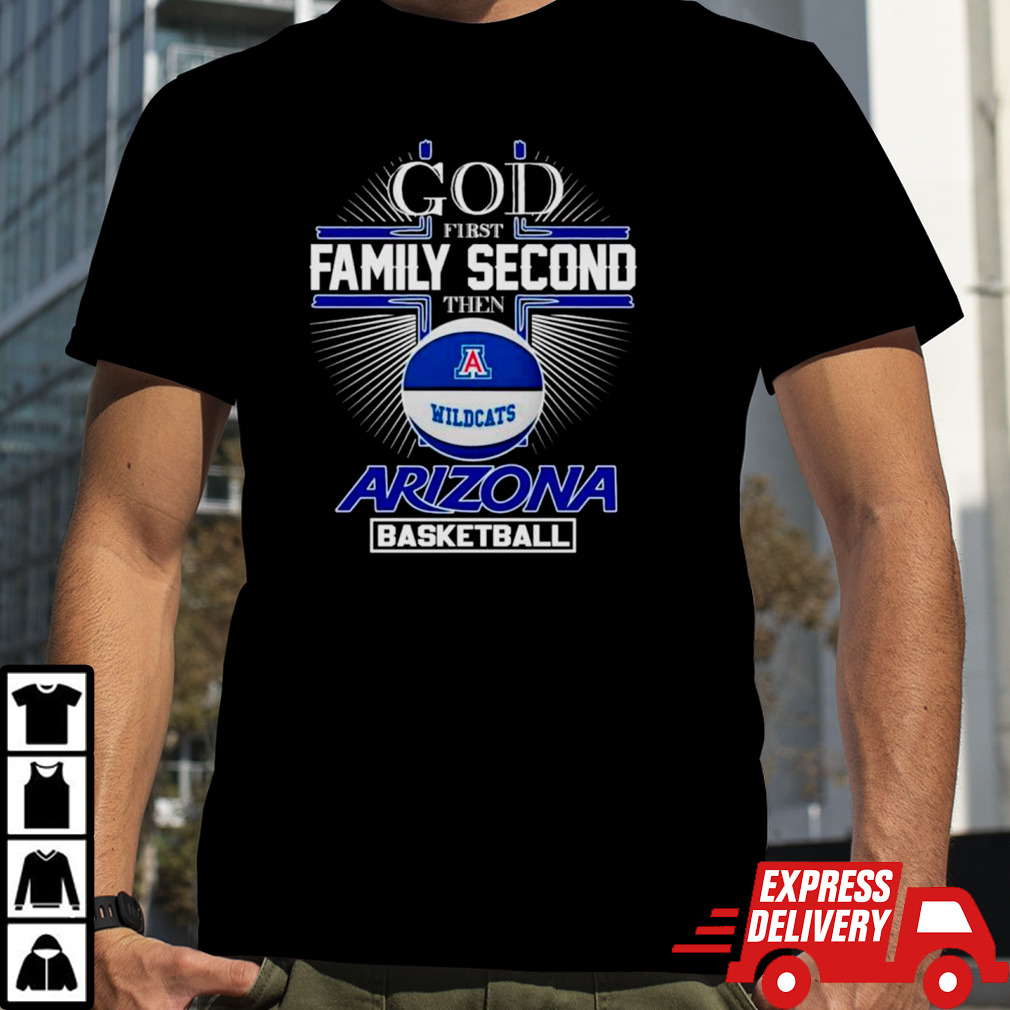 God first family second then Arizona basketball shirt