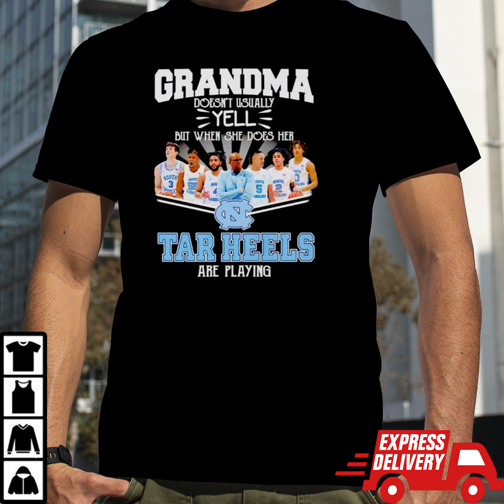 Grandma Doesn’t Usually Yell But When She Does Her North Carolina Tar Heels Basketball Are Playing Shirt