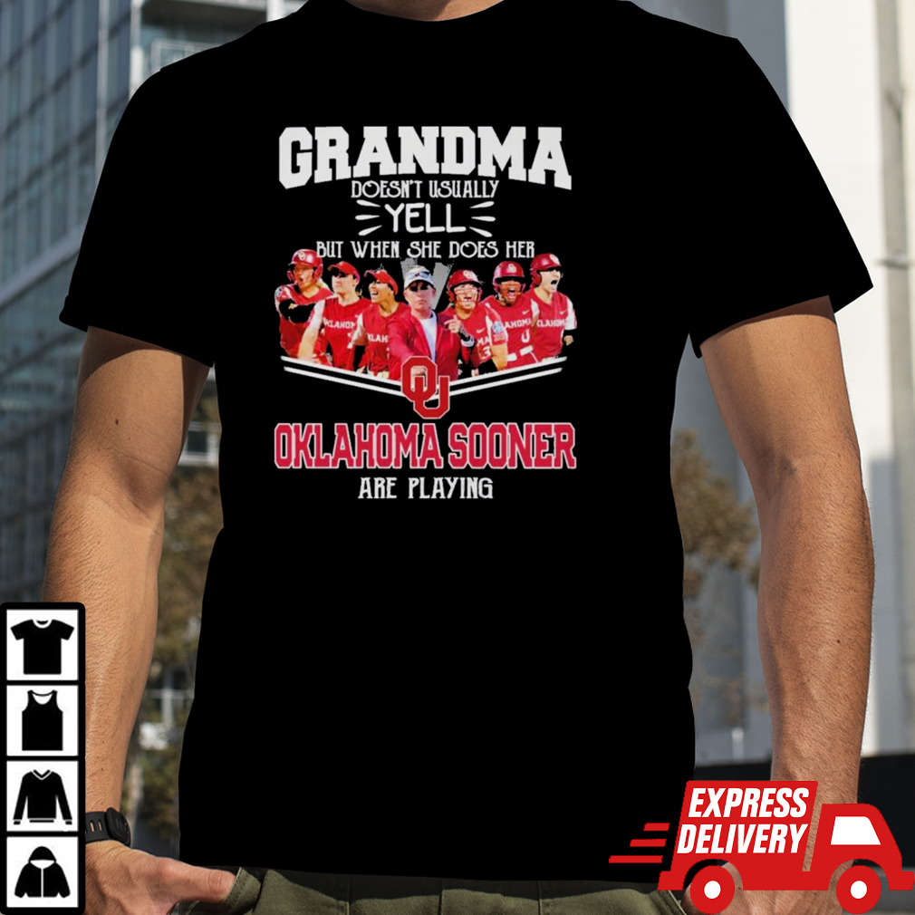 Grandma Doesn’t Usually Yell But When She Does Her Oklahoma Sooners Softball Are Playing Shirt