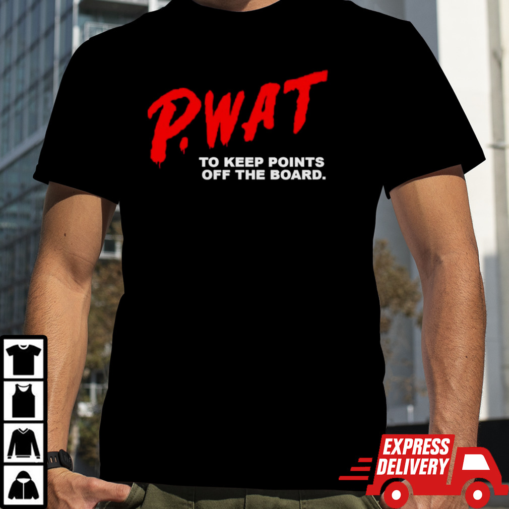 P-WAT to keep points off the board shirt