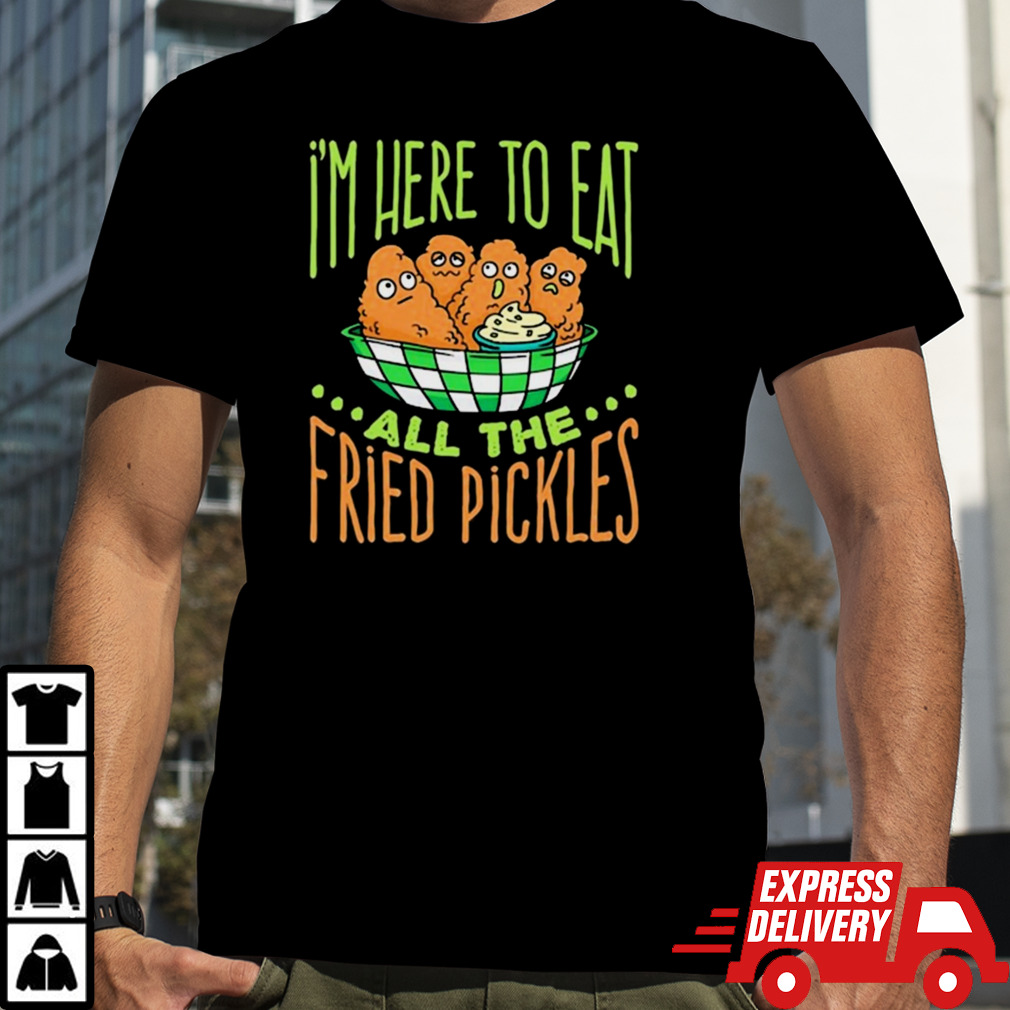 Predator Poachers i’m here to eat all the fried pickles shirt