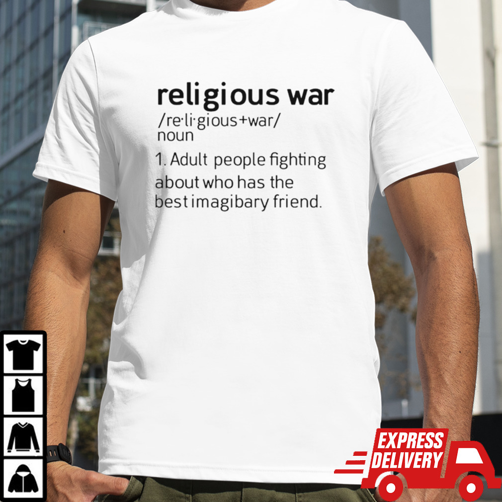 Religious war adult people fighting about who has the best imaginary friend shirt