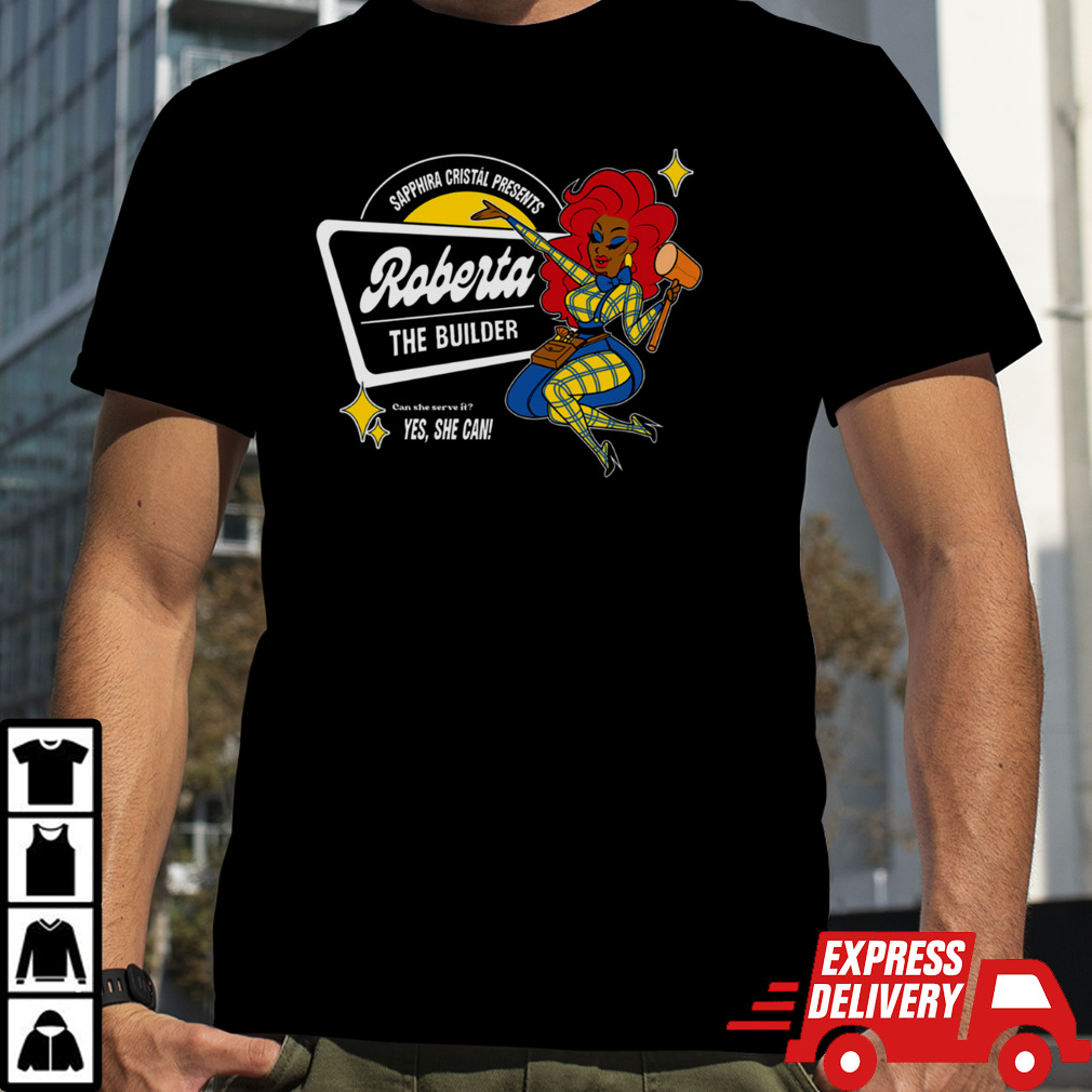 Sapphira Cristal Presents Roberta the builder shirt