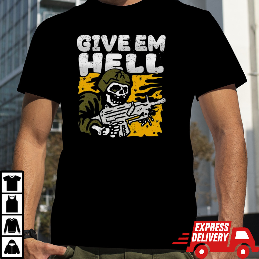 Skeleton Packin’ Heat Give Em Hell T-shirt