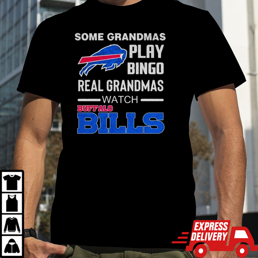 Some Grandmas Play Bingo Real Grandmas Watch Buffalo Bills Football 2024 shirt