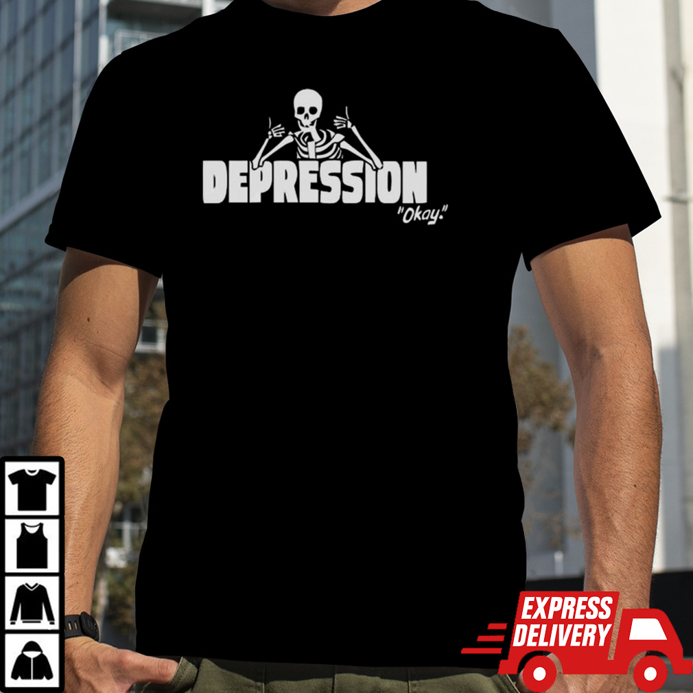 The Depression Okay T-shirt