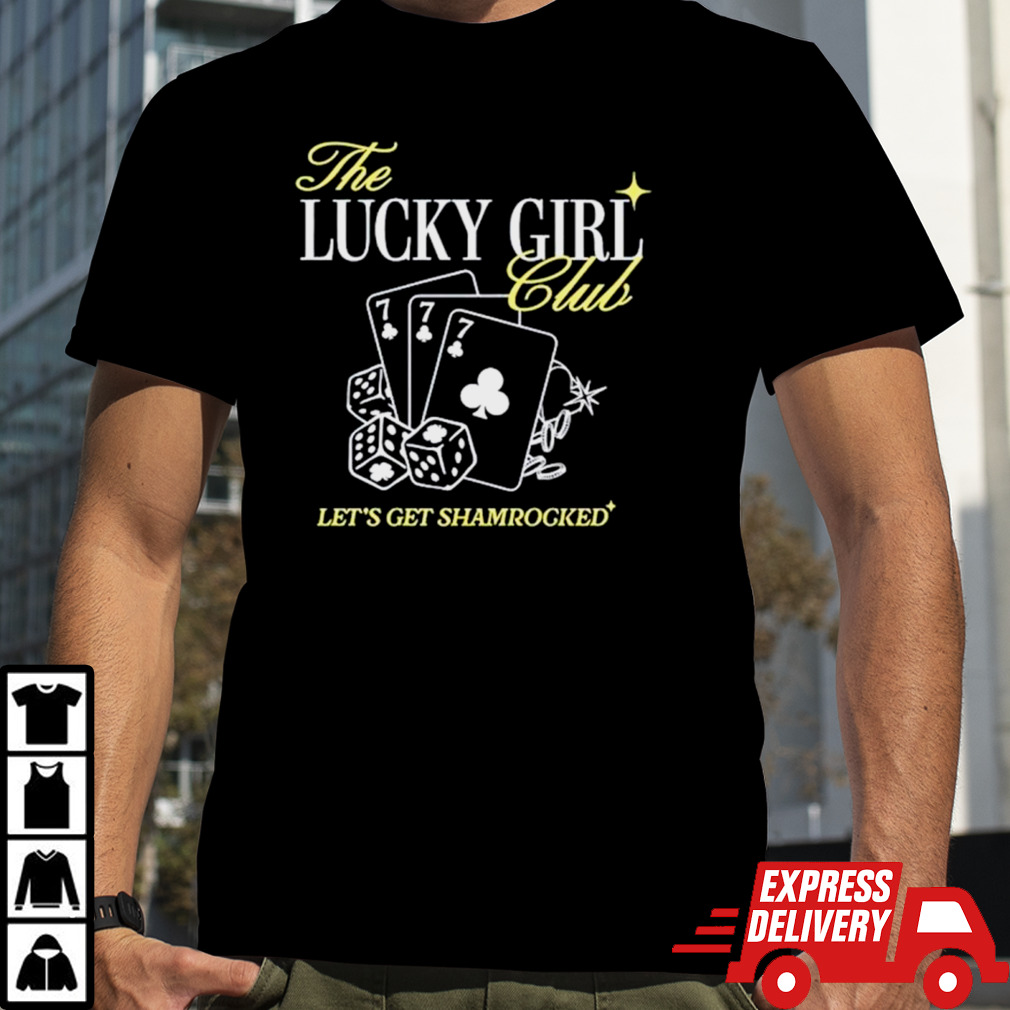 The lucky girl club let’s get shamrocked shirt