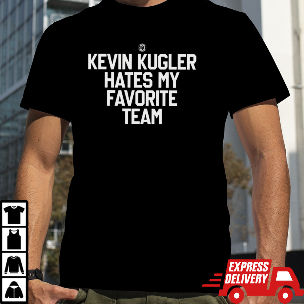 Triple B Kevin Kugler Hates My Favorite Team T-shirt