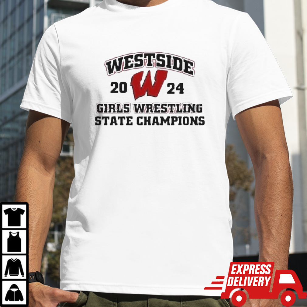 Westside 2024 Girls Wrestling State Champions T-shirt