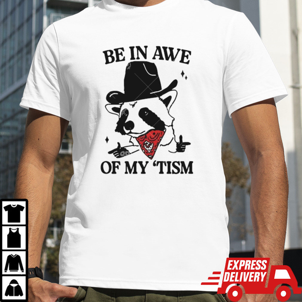 2024 Be in Awe of My ‘Tism Funny Panda Cowboy Bear Sayings Meme shirt