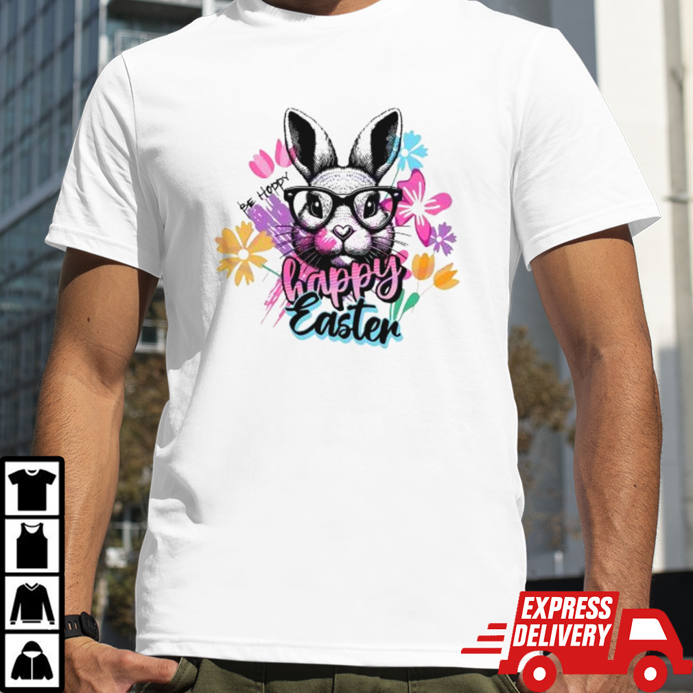 Bunny Be Hoppy Happy Easter With Brilliant Flowers shirt