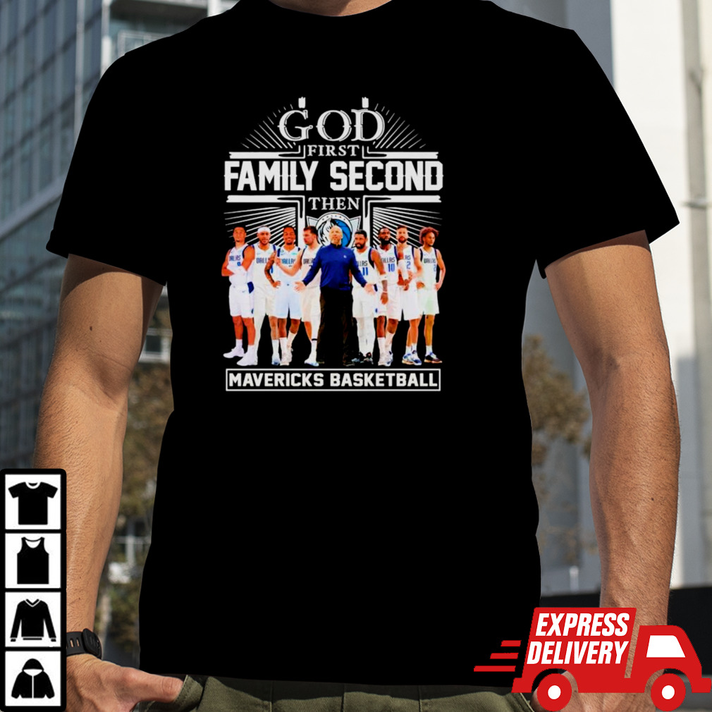 God first family second then Mavericks basketball shirt