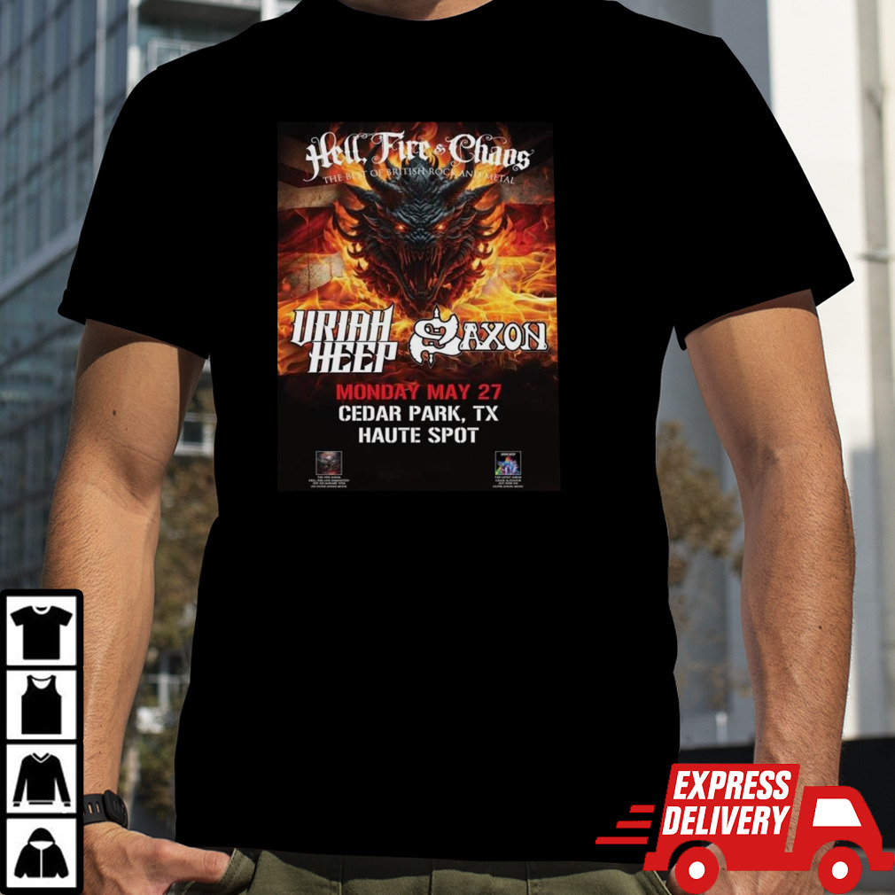 Hell Fire And Chaos The Best Of British Rock And Metal Of The Mighty Saxon And Uriah Heep On May 27th At Haute Spot T-shirt