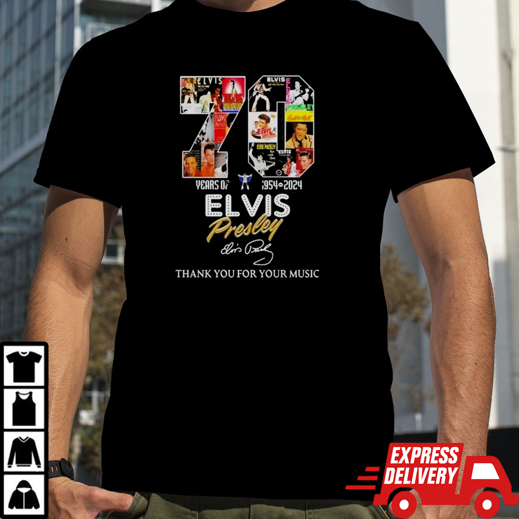 70 Years Of 1954 – 2024 Elvis Presley Thank You For Your Music Official t shirt