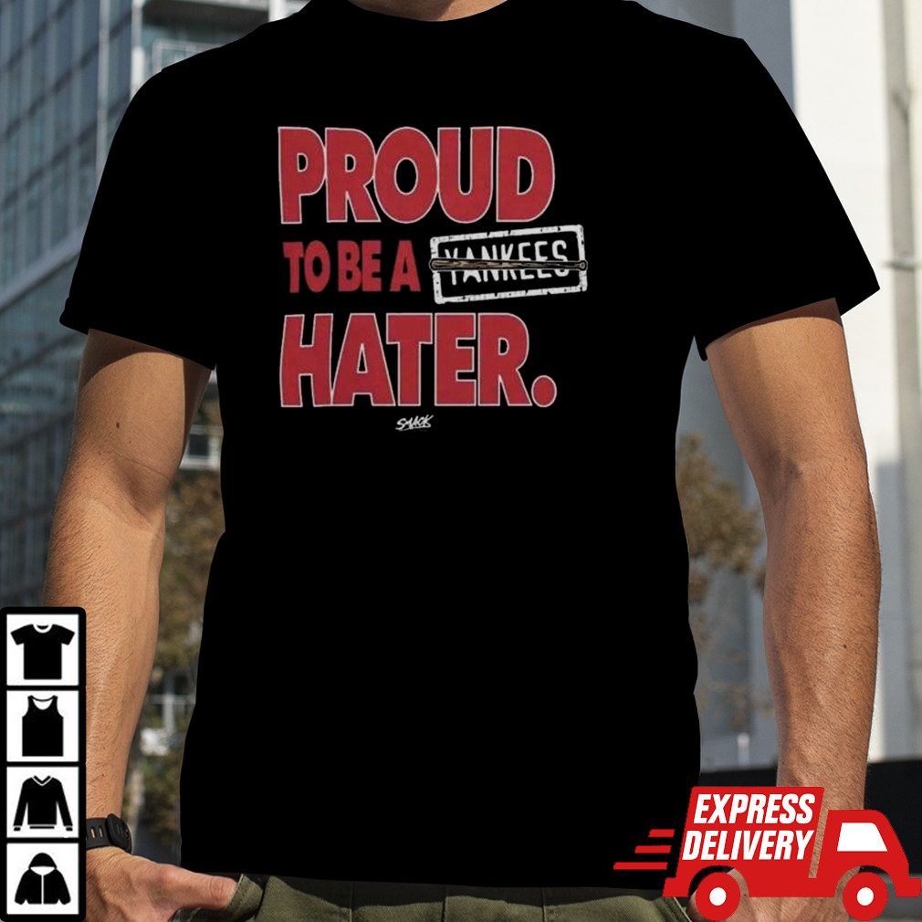 Boston Red Sox Proud To Be A Yankees Hater Shirt