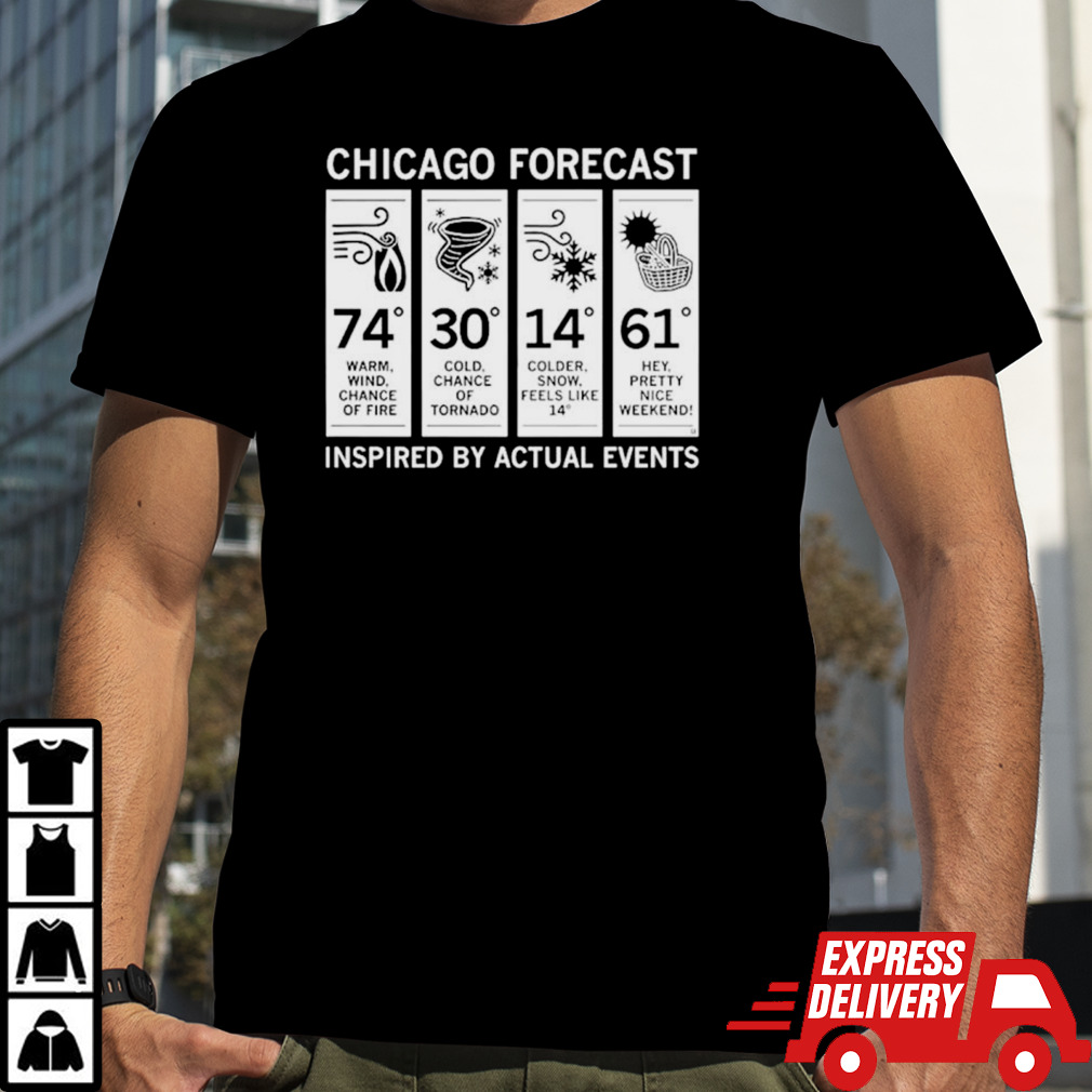 Chicago forecast inspired by actual events shirt