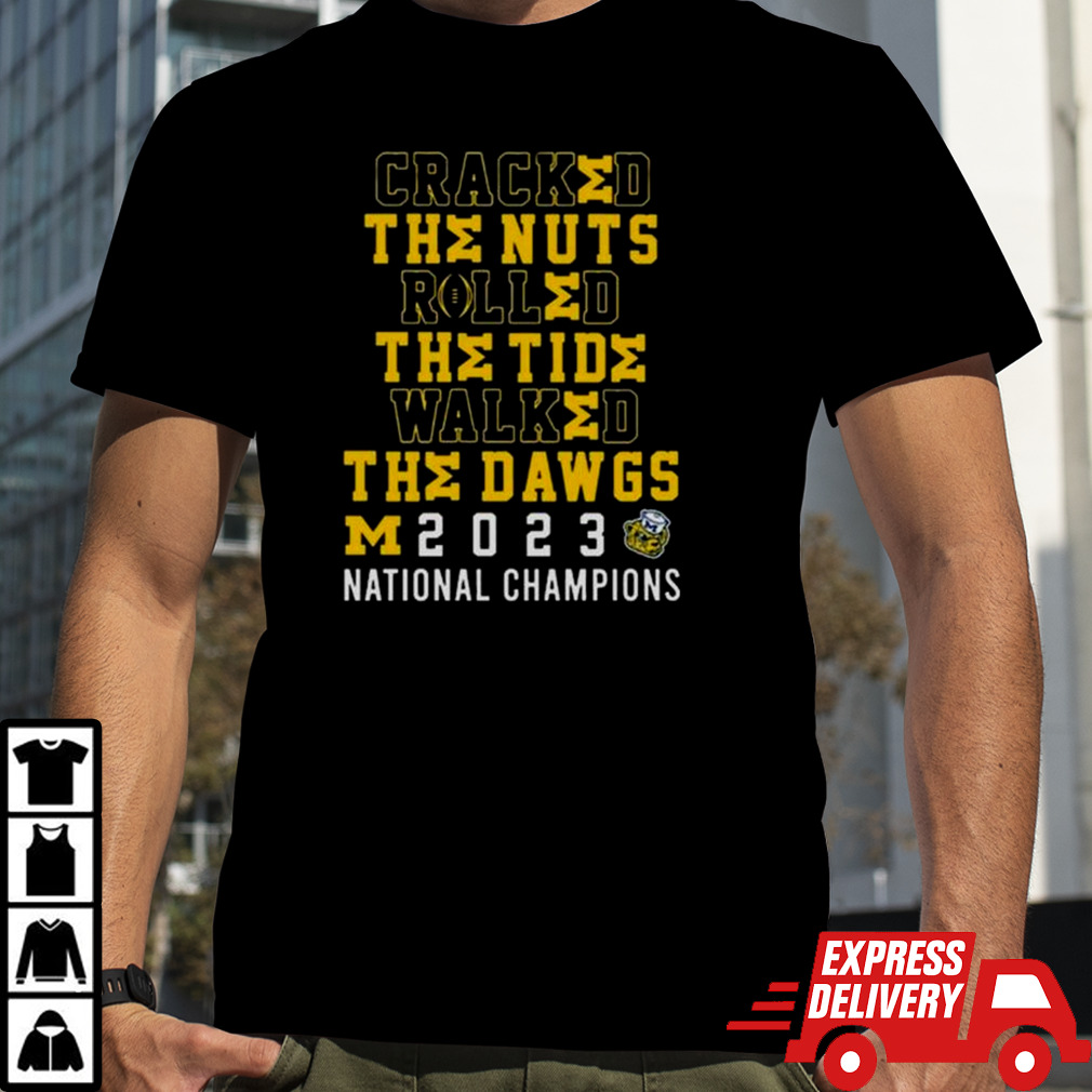 Cracked The Nuts Rolled The Tude Walked The Dawgs Michigan 2023 National Champions Shirt