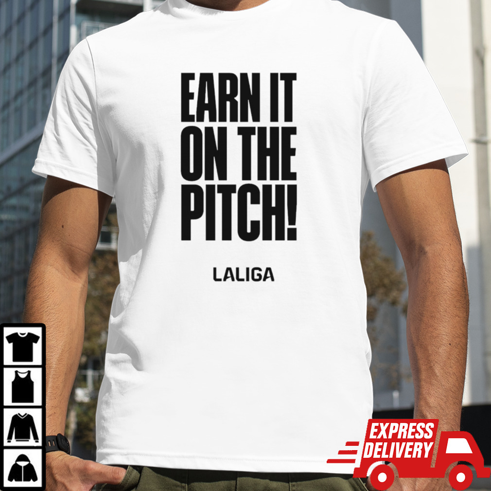 Earn it on the pitch soccer shirt